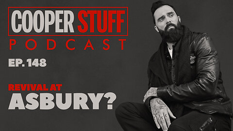 Cooper Stuff Ep. 148 - Revival at Asbury?