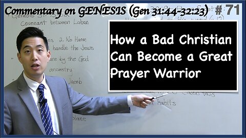 How a Bad Christian Can Become a Great Prayer Warrior (Genesis 31:44-32:23) | Dr. Gene Kim