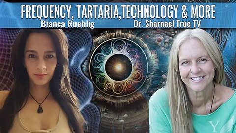 Frequency, Tartaria Technology & More w/ Bianca Ruehilg and Dr.Sharnael