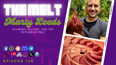 The Melt Episode 138- Marty Leeds | Numbers, Nature, and the Incorruptible (FREE FIRST HOUR)