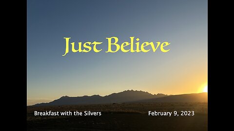 Just Believe - Breakfast with the Silvers & Smith Wigglesworth Feb 9