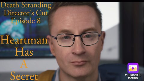 Heartman has a secret Death Stranding Director’s Cut Episode 8