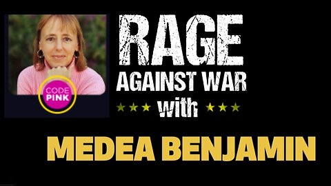 Rage Against The War Machine - Medea Benjamin