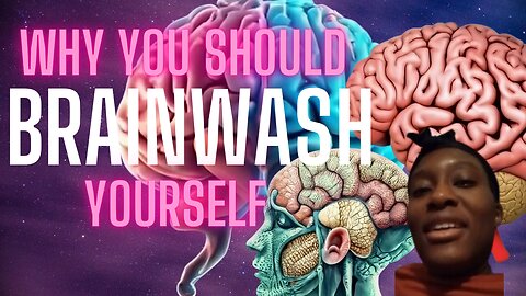 Why Should You Brainwash Yourself?