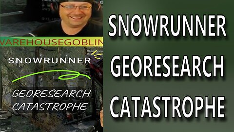 SNOWRUNNER || GEORESEARCH CATASTROPHE || Live on Twitch!