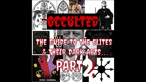 OCCULTED | The Guide To The Elites & Their Dark Arts Part 2