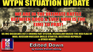 WTPN SITUATION UPDATE 9/22/24-US CORP DISSOLVES 10/1-RED WAR FLAG-RUSSIAN NUCLEAR DRILLS-Edited Down