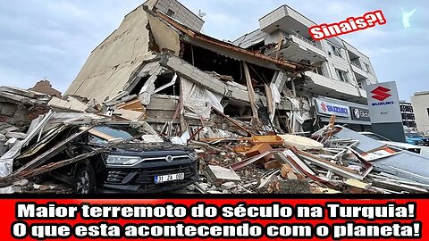 Maior terremoto do século na Turquia! O que esta acontecendo com o planeta Sinais!!