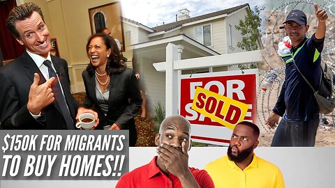 Kamala Harris Ally May GIVE MIGRANTS $150K To Buy California Homes?!