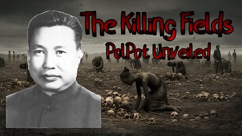 The Killing Fields: Pol Pot Unveiled