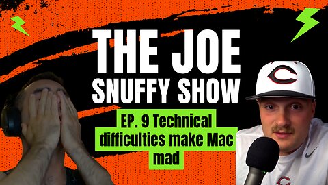 The Joe Snuffy Show ep. 9 Technical difficulties make Mac mad