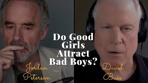 Jordan Peterson, Do Good Girls Attract Bad Boys?