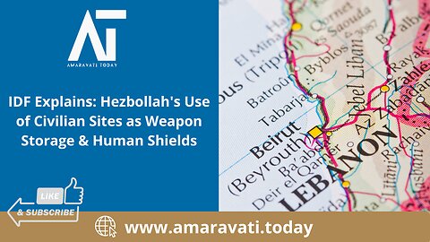 IDF Explains Hezbollah's Use of Civilian Sites as Weapon Storage & Human Shields | Amaravati Today