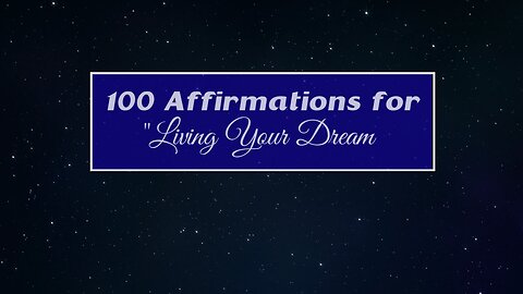 100 Affirmations for Living Your Dream (no music)