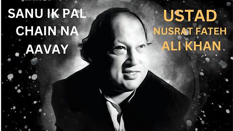 Sanu Ek Pal Chain Na Aave (Best Version with English Translation) — Nusrat Fateh Ali Khan & Party