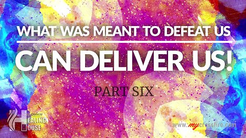 What Was Meant To Defeat Us, Can Deliver Us! Part 6 (11 am) | Crossfire Healing House