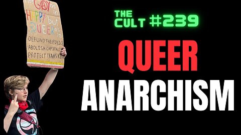 The Cult #239: Queer Anarchism