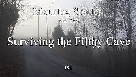 Morning Walks with Yizz 191 - Surviving the Filthy Cave