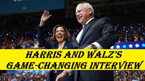 Harris and Walz's Game-Changing Interview