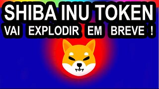 SHIBA INU TOKEN VAI EXPLODIR EM BREVE