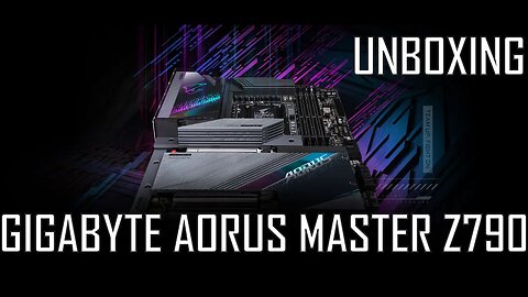 GIGABYTE AORUS MASTER Z790 - UNBOXING