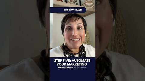 THURSDAY TEACH STEP FIVE AUTOMATE YOUR MARKETING