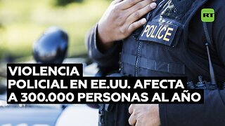 Incremento de la violencia policial en EE.UU. afecta a 300.000 personas al año