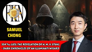 334 ‰ Lies: The Revelation of H. M. v. Stuhl - Chronicles of an Illuminati Wizard | Samuel Chong