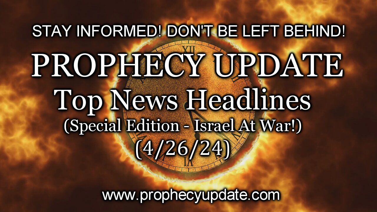 Prophecy Update Top News Headlines - (Special Edition - Israel at War ...