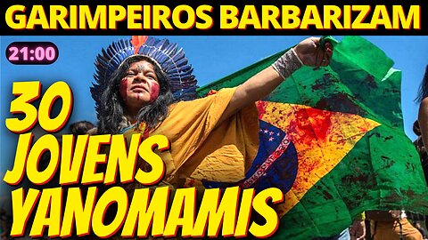 GRAVÍSSIMO - Garimpeiros ilegais engravidaram 30 adolescentes Yanomami