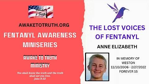 FENTANYL AWARENESS MINISERIES ANNE ELIZABETH - Awake To Truth Ministry