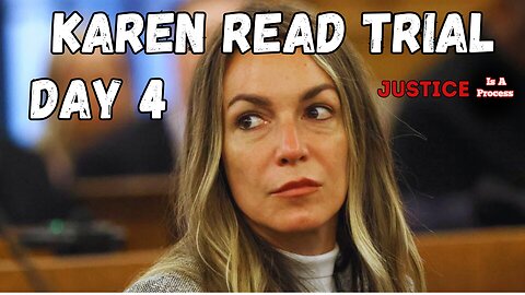 DAY 4 - TRIAL WATCH: STATE OF MASSACHUTSETTS VS. KAREN READ - BOYFRIEND HIT AND RUN CASE