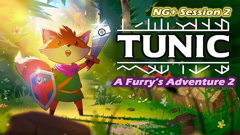 Tunic: A Furry's Adventure 2 [NG+] (Session 2)