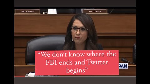 “We don’t know where the FBI ends and Twitter begins” ~Lauren Boebert