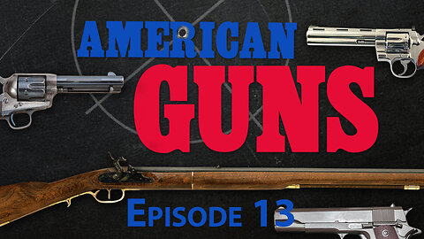 American Guns | Episode 13 | Guns for Hunters, Sport, and Protection