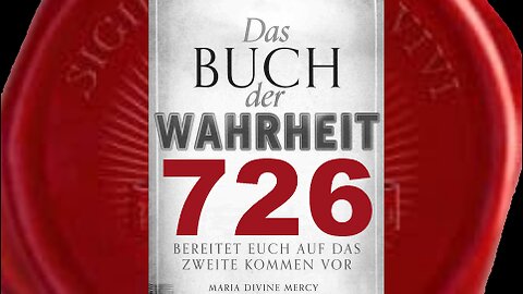 Viele von euch werden aus Angst diesen Aufruf vom Himmel ablehnen (Buch der Wahrheit Nr 726)