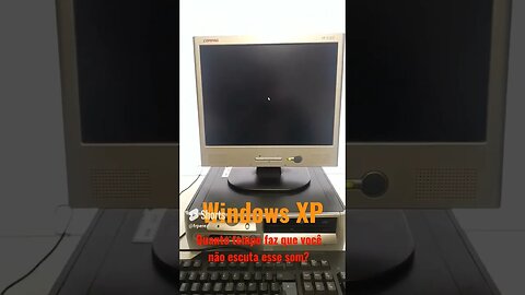 Quanto tempo faz que você não escuta esse som? - Windows XP Pro - Vida de Técnico de T.I.