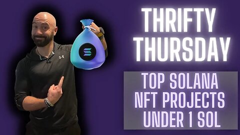 Thrifty Thursday | Top Solana NFTs Under 1 Solana