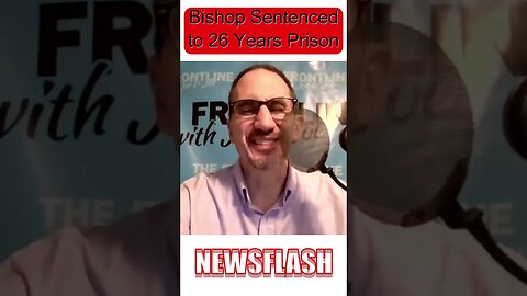 Bishop Alvarez Sentenced to 26 Years in Prison! For Treason!