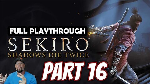 Sekiro: Shadows Die Twice - Part 16 - Demon of Hatred