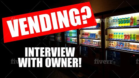 Vending Machine Business - Tips, Tricks & Truth!