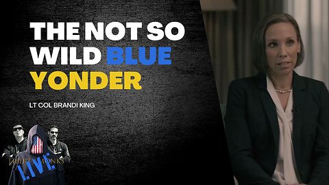 The Not So Wild Blue Yonder – Lt. Col Brandi King