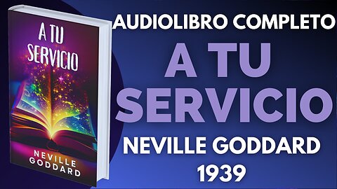 A TUS ÓRDENES - AUDIOLIBRO COMPLETO NEVILLE GODDARD ESPAÑOL Voz Real #nevillegoddard #atyourcommand