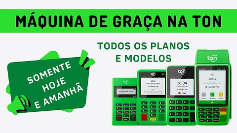 SOMENTE HOJE E AMANHÃ! Máquina de cartão de GRAÇA na Ton 😱! ÚLTIMAS HORAS!