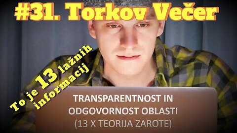 #31. Torkov Večer - 13 x TEORIJA ZAROTE o transparentnosti in odgovornosti oblastnikov 30. 4. 2024