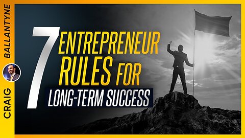 7 Entrepreneur Rules for Long-Term Success