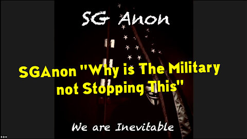 SGAnon WARNING "Why is The Military not Stopping This"