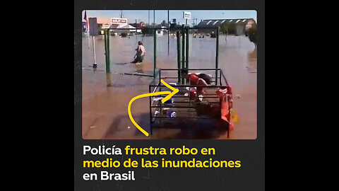 Policía frustra intento de robo durante las inundaciones en ciudad brasileña