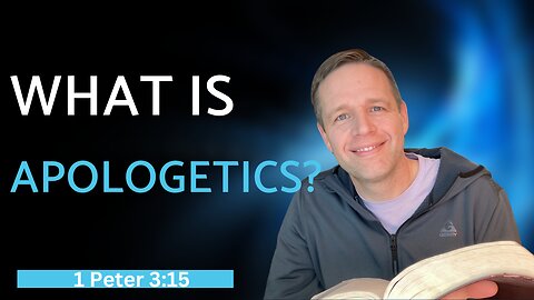 What is Apologetics?