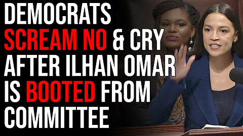 Democrats Scream NO & START CRYING After Ilhan Omar Is Booted From Committee